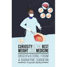 Curiosity is the Best Weight Loss Medicine: Observations from a Bariatric Surgeon