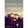 Hopkins Touch: Harry Hopkins and the Forging of the Alliance to Defeat Hitler