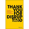 Thank You for Disrupting: The Disruptive Business Philosophies of the World's Great Entrepreneurs