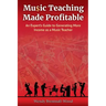 Music Teaching Made Profitable: An Expert's Guide to Generating More Income as a Music Teacher