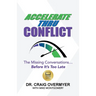 Accelerate Thru Conflict: The Missing Conversations... Before It's Too Late!