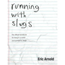 running with slugs: the official handbook for living in a world surrounded by slugs