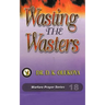Wasting the Wasters