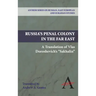 Russia's Penal Colony in the Far East: A Translation of Vlas Doroshevich's Sakhalin