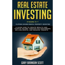 Real Estate Investing: This Book Contains Flipping Houses + Rental Property Investing. A Guide How to Create Wealth and Passive Income throug
