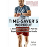 The Time-Saver's Workout: A Revolutionary New Fitness Plan That Dispels Myths and Optimizes Results