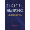 Digital Relationships: Network Agency Theory and Big Tech