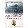 American Phoenix: The Remarkable Story of William Skinner, a Man Who Turned Disaster Into Destiny