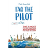 FAQ the Pilot: The 72 Most Popular Questions Answered From Inside the Cockpit