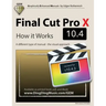 Final Cut Pro X 10.4 - How it Works: A different type of manual - the visual approach