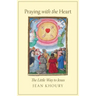 Praying with the Heart: The Little Way to Jesus