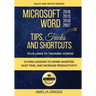 Microsoft Word 2007 2010 2013 2016 Tips Tricks and Shortcuts (Black & White Version): Work Smarter, Save Time, and Increase Productivity