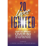 20 Lives Ignited: How 20 Women Over 60 are Creating Success on Their Own Terms