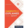 Magento 2 Explained: Your Step-By-Step Guide to Magento 2