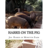 Harris on the Pig: The Breeding, Rearing, Management and Improvement of Swine