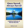 Once Saved, Always Saved: A Biblical Defense of Eternal Security