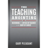 The Teaching Anointing: Restoring the Office of Teacher to the Body of Christ