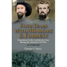 Four Years With Morgan and Forrest: Experiences in the Confederate Army During the American Civil War