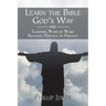 Learn the Bible God'S Way: Learning Word by Word, Building Precept on Precept