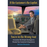 If the Customer's the Copilot, You're in the Wrong Seat: Innovative Yet Simple Strategies to Elevate Your Customer's Experience
