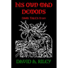 His Own Mad Demons: Dark Tales from David A. Riley