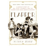Flapper: A Madcap Story of Sex, Style, Celebrity, and the Women Who Made America Modern