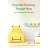 Peacefully Parenting Through Prana: Heart-Centered Solutions for Families