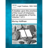 A treatise upon the practice of the Court of Chancery: with an appendix of forms. Volume 1 of 3