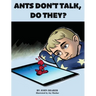 Ants Don't Talk, Do They?