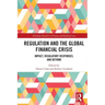 Regulation and the Global Financial Crisis: Impact, Regulatory Responses, and Beyond