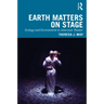 Earth Matters on Stage: Ecology and Environment in American Theater