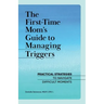 The First-Time Mom's Guide to Managing Triggers: Practical Strategies to Navigate Difficult Moments
