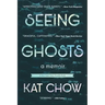 Seeing Ghosts: A Memoir