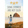 Some Stories Are Not Seen