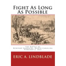Fight As Long As Possible: The Battle of Newport Barracks, North Carolina, February 2, 1864