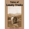 Tales of Lonely Trails by Zane Grey