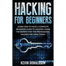 Hacking for Beginners: Learn How to Hack! a Complete Beginners Guide to Hacking! Learn the Secrets That the Professional Hackers Are Using Today!
