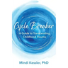 Cycle Breaker: A Guide To Transcending Childhood Trauma