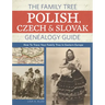 The Family Tree Polish, Czech and Slovak Genealogy Guide: How to Trace Your Family Tree in Eastern Europe
