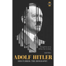 Adolf Hitler: DER FUHRER: The Entire Life Story