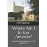 Where Am I In San Antonio?: A Visual Scavenger Hunt of the Alamo City