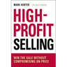 High-Profit Selling: Win the Sale Without Compromising on Price