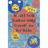 Would You Rather Silly Questions for Kids: 300+ Crazy Questions for Hours of Fun at Home and in the Classroom
