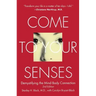 Come to Your Senses: Demystifying the Mind-Body Connection