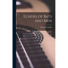 Echoes of Bats and Men