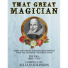That Great Magician: Comic and Curious Shakespearean Snippets From the Legendary Theatrical Paper 'The Era', 1864-1910