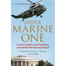 Inside Marine One: Four U.S. Presidents, One Proud Marine, and the World's Most Amazing Helicopter
