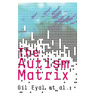 The Autism Matrix: The Social Origins of the Autism Epidemic