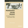 Monteverdi's Unruly Women: The Power of Song in Early Modern Italy