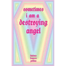Sometimes I am a Destroying Angel